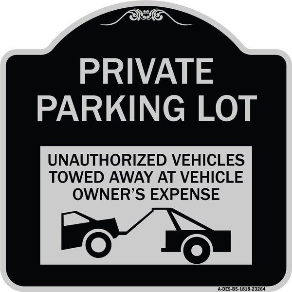 Private Parking Lot Unauthorized Vehicles Towed Owner Expense Alum Sign, 18" L, 18" H, BS-1818-23264